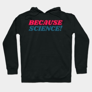 Because Science! Hoodie